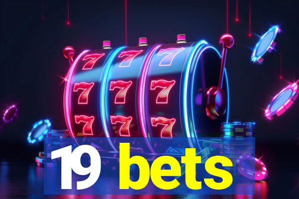 19 bets