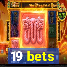 19 bets