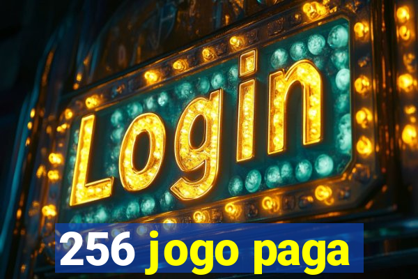 256 jogo paga