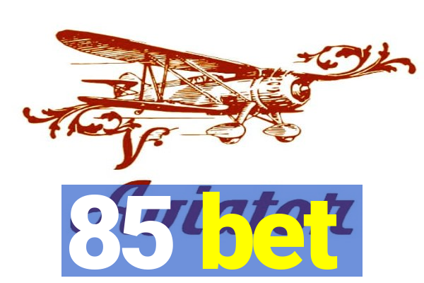 85 bet