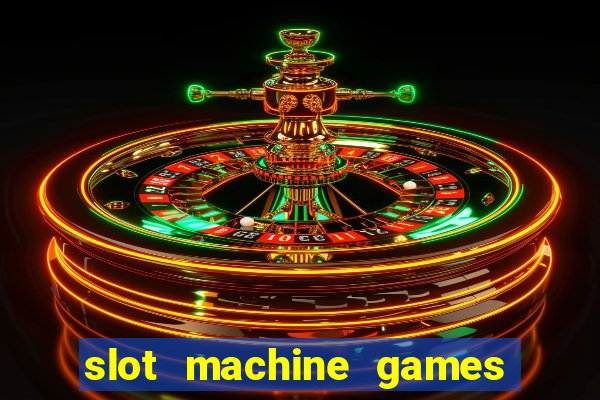 slot machine games to download