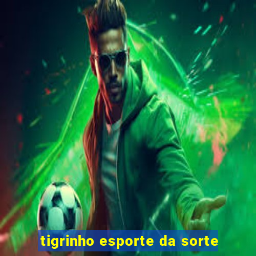 tigrinho esporte da sorte