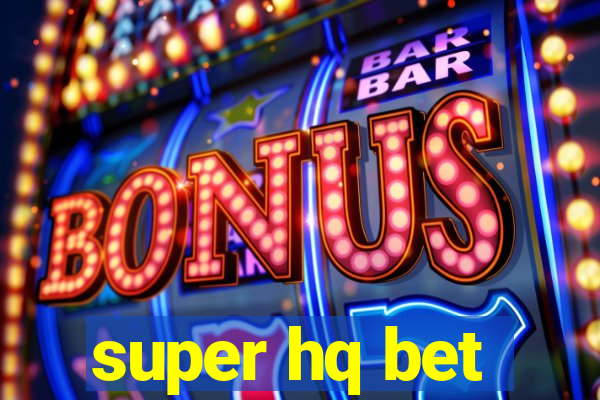 super hq bet