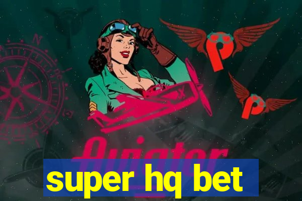 super hq bet