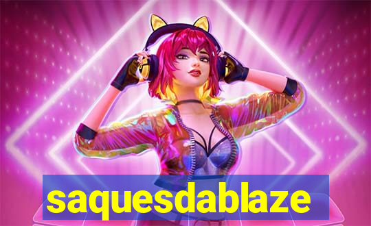 saquesdablaze