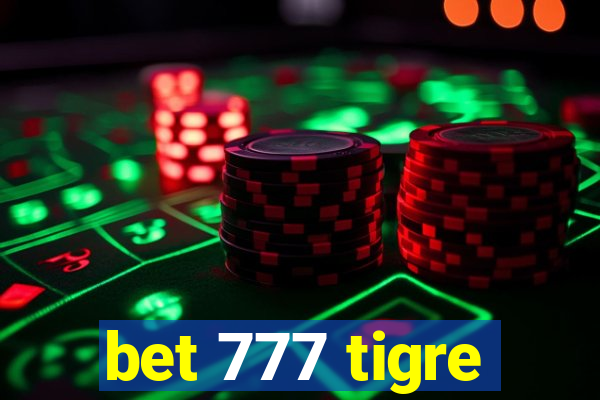 bet 777 tigre