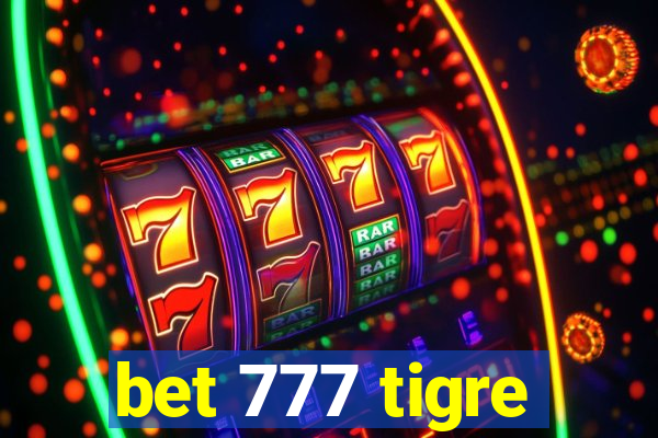 bet 777 tigre