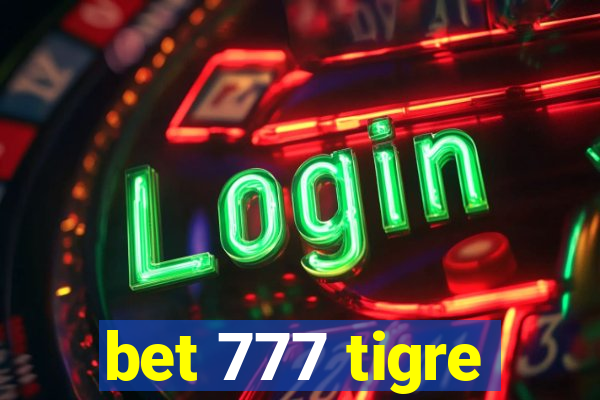 bet 777 tigre