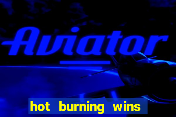 hot burning wins slot free play