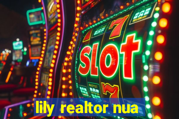 lily realtor nua