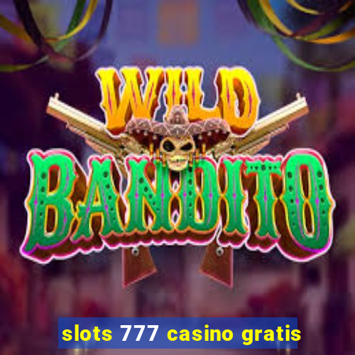 slots 777 casino gratis