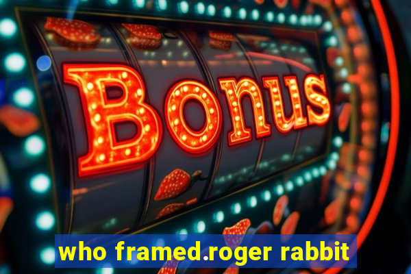 who framed.roger rabbit