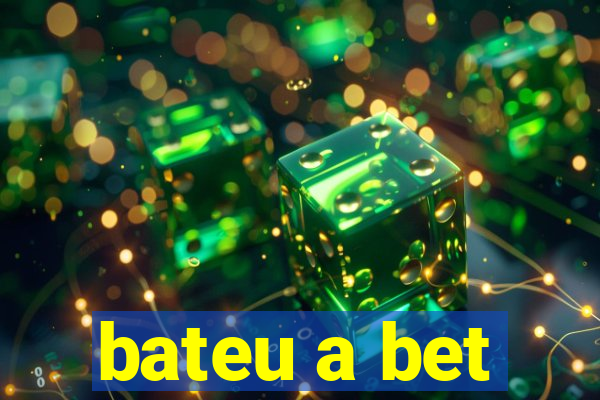 bateu a bet