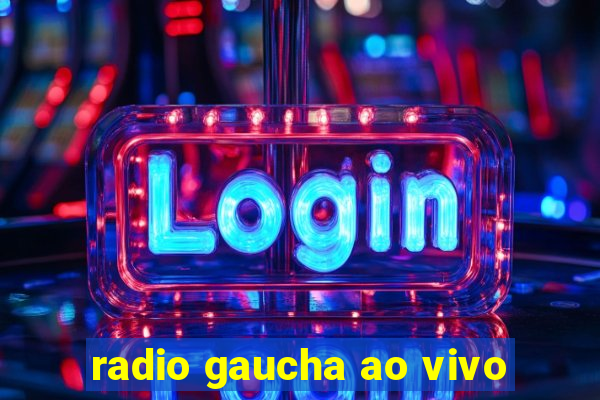 radio gaucha ao vivo