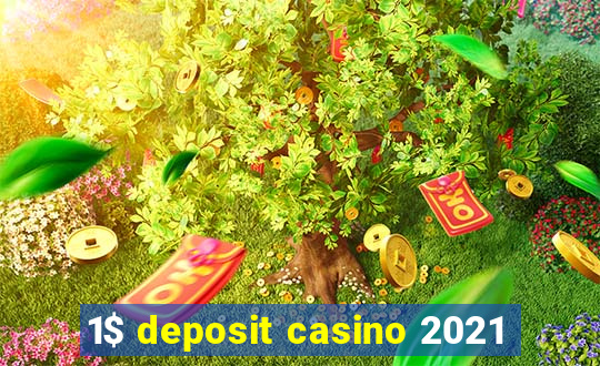 1$ deposit casino 2021