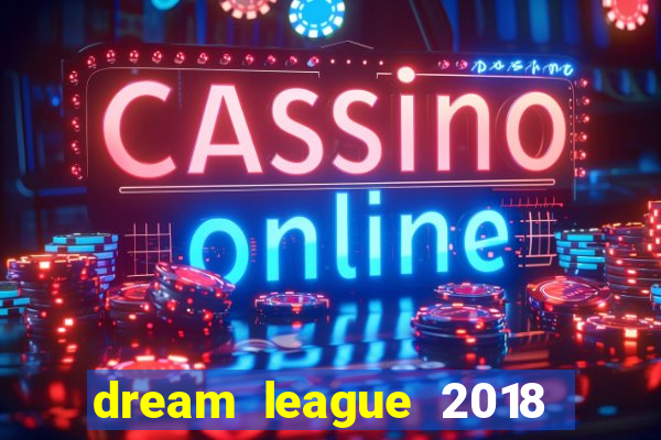 dream league 2018 dinheiro infinito