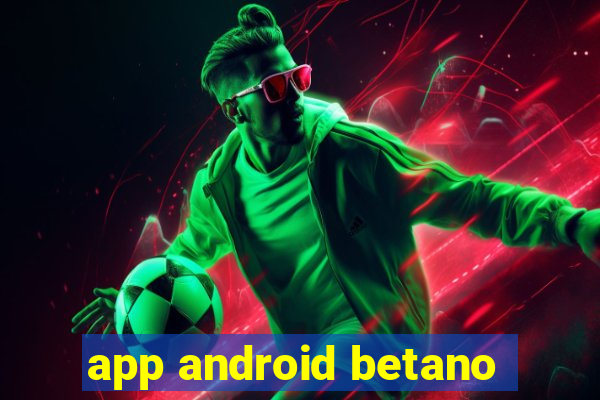 app android betano