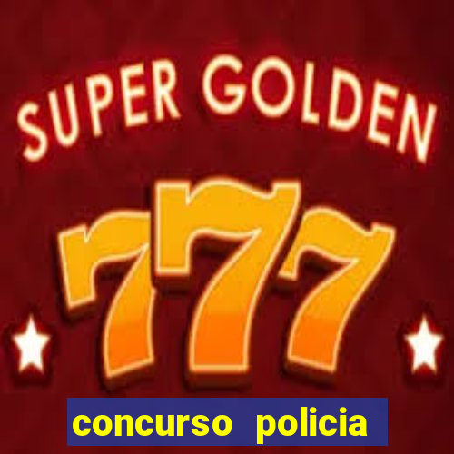 concurso policia civil bahia