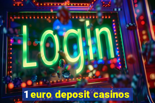 1 euro deposit casinos