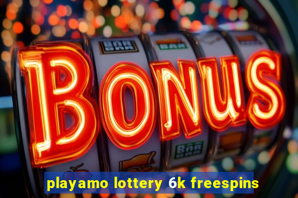 playamo lottery 6k freespins