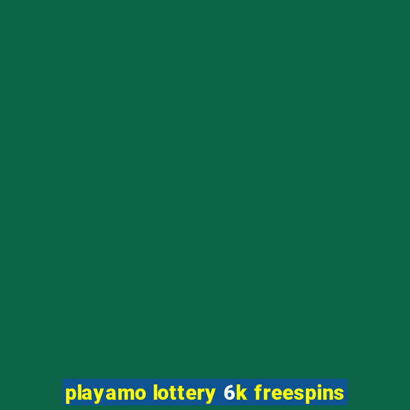 playamo lottery 6k freespins