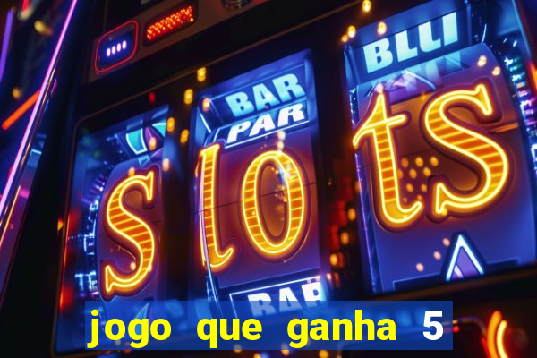 jogo que ganha 5 reais no cadastro