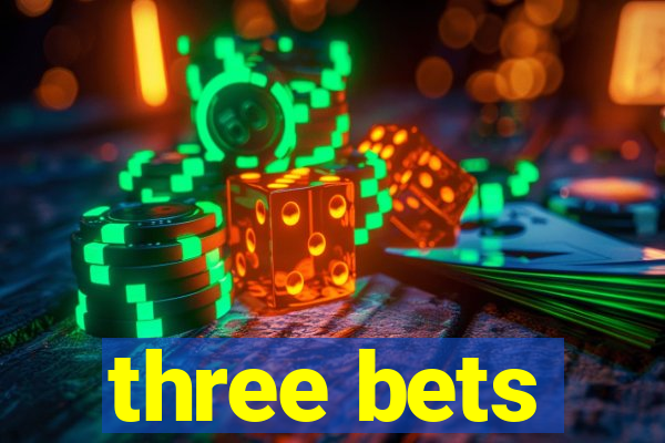 three bets