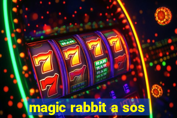 magic rabbit a sos