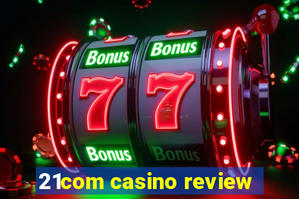 21com casino review