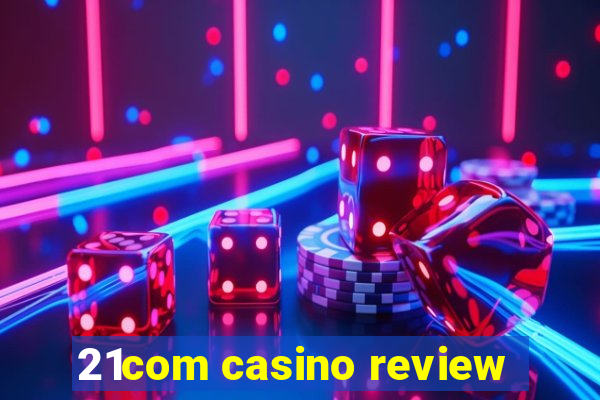 21com casino review