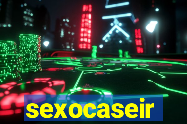 sexocaseir