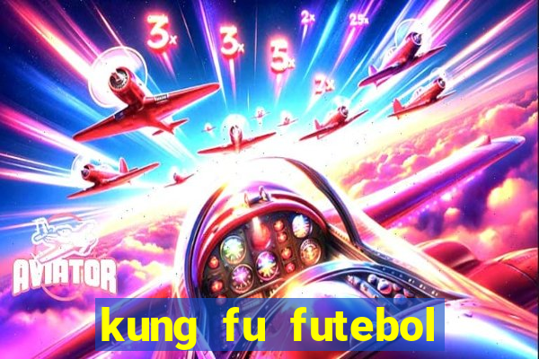 kung fu futebol clube online dublado