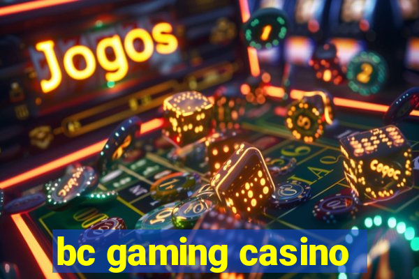 bc gaming casino