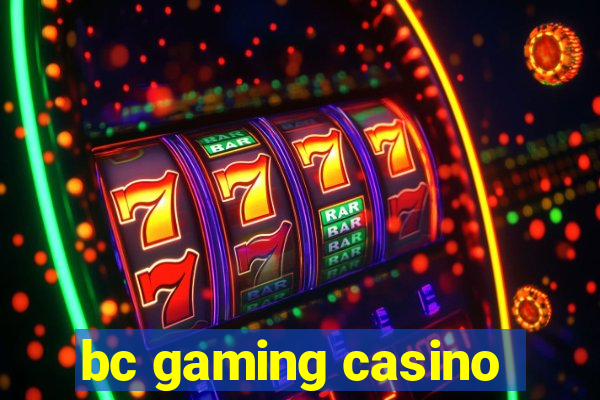 bc gaming casino