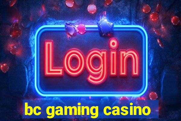 bc gaming casino