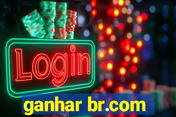 ganhar br.com