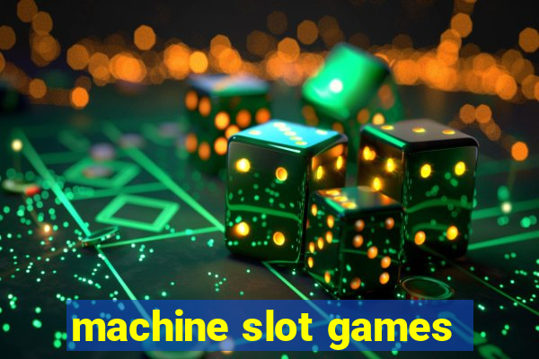 machine slot games