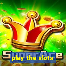 play the slots