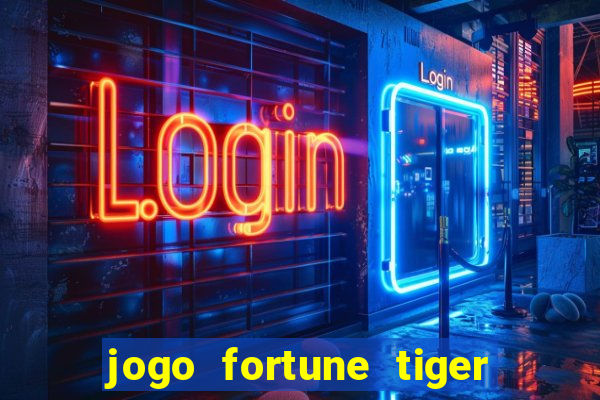 jogo fortune tiger como jogar