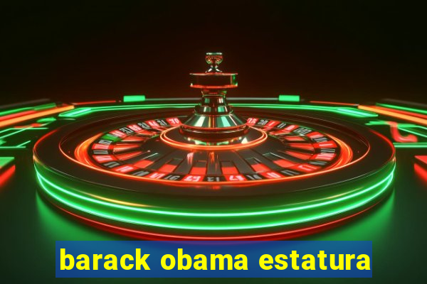 barack obama estatura