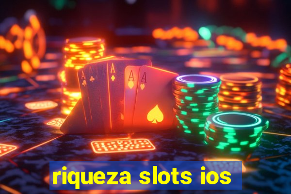 riqueza slots ios