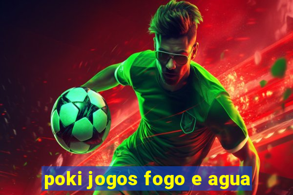 poki jogos fogo e agua