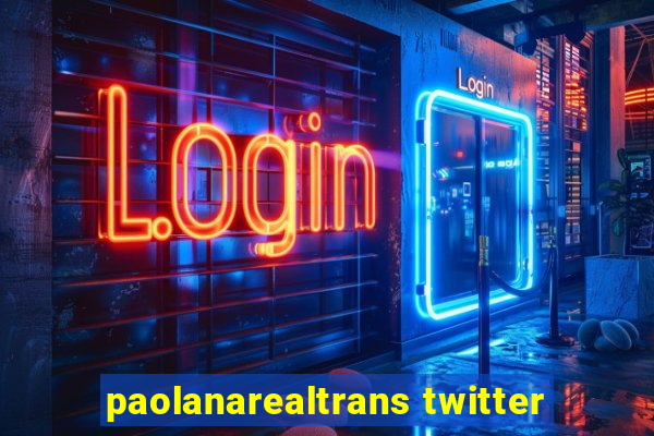 paolanarealtrans twitter