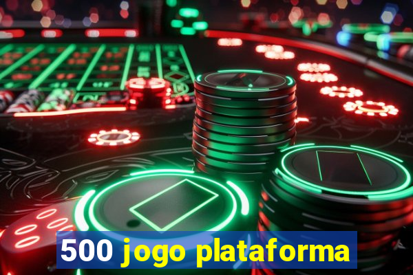 500 jogo plataforma