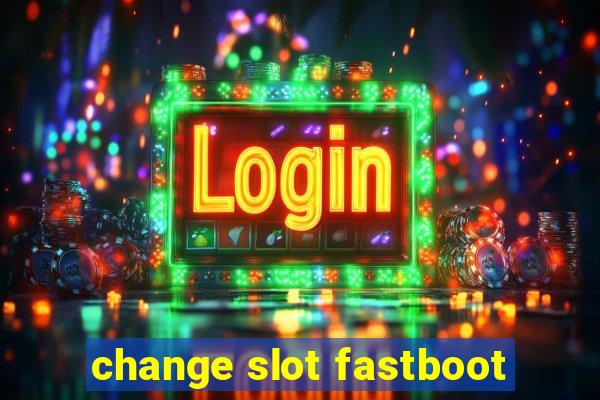 change slot fastboot