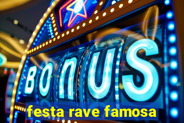 festa rave famosa