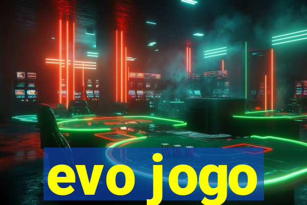 evo jogo