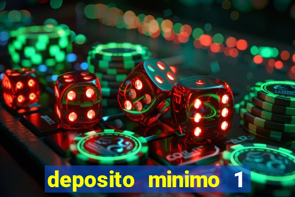 deposito minimo 1 real casino