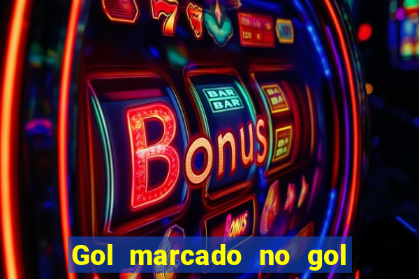 Gol marcado no gol marcado betano