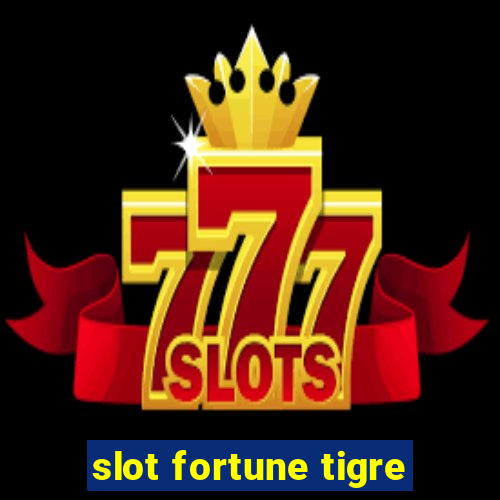 slot fortune tigre